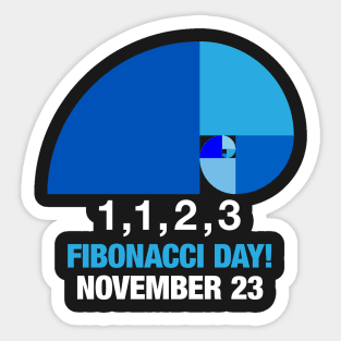 Fibonacci Day, 1,1,2,3, November 23 Sticker